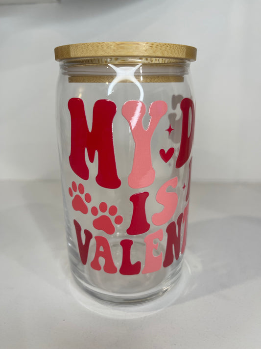 My Dog is My Valentine 16oz Beer Can Glass Cup