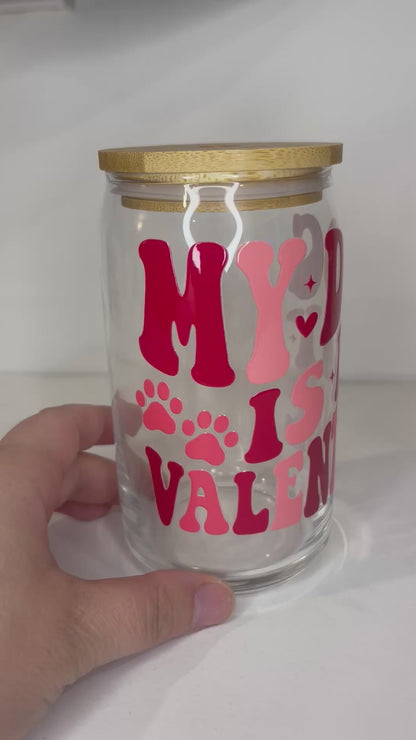 My Dog is My Valentine 16oz Beer Can Glass Cup